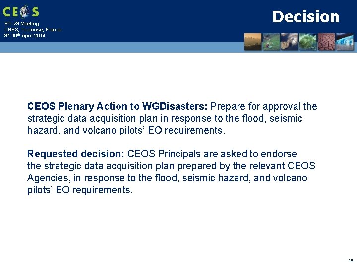 SIT-29 Meeting CNES, Toulouse, France 9 th-10 th April 2014 Decision CEOS Plenary Action