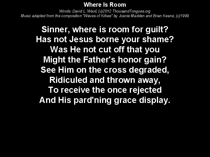 Where Is Room Words: David L. Ward, (c)2012 Thousand. Tongues. org Music adapted from