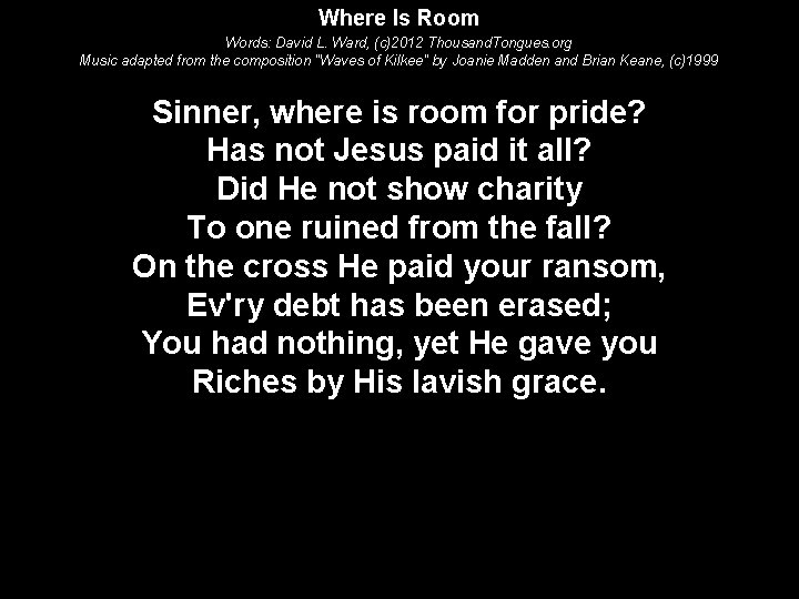 Where Is Room Words: David L. Ward, (c)2012 Thousand. Tongues. org Music adapted from