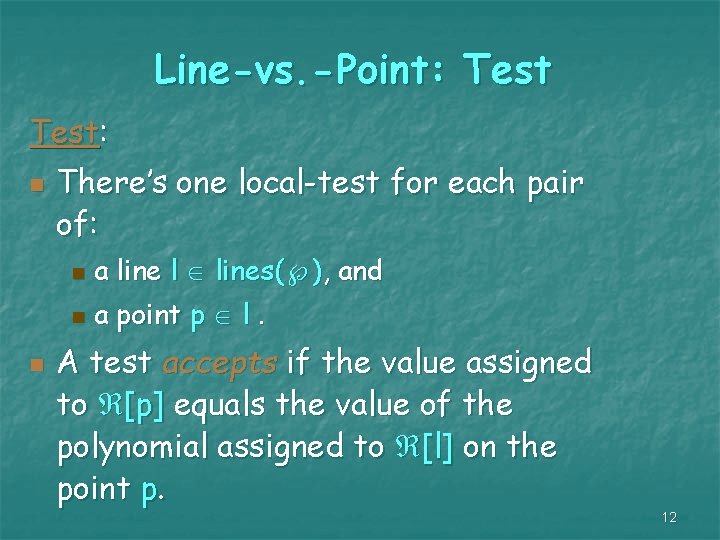 Line-vs. -Point: Test: n n There’s one local-test for each pair of: n a