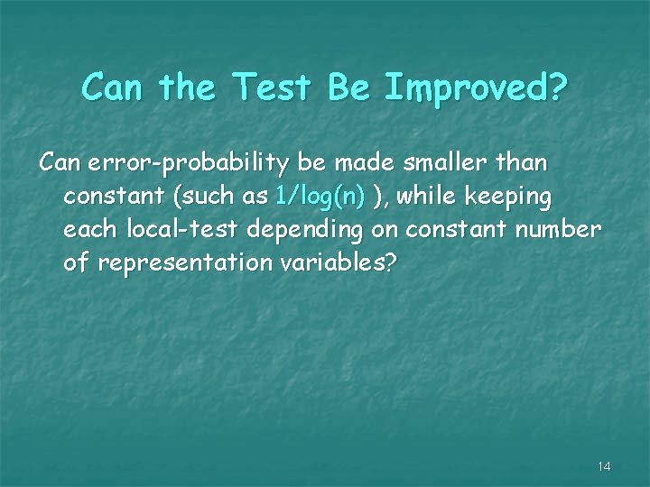 Can the Test Be Improved? Can error-probability be made smaller than constant (such as