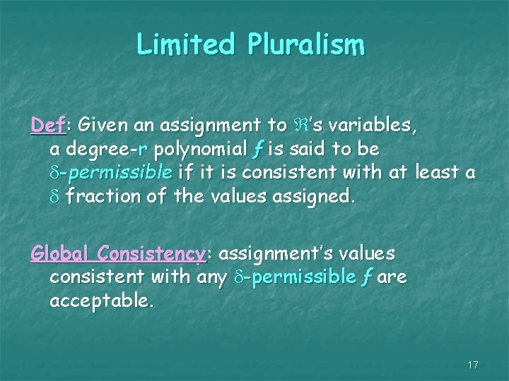 Limited Pluralism Def: Given an assignment to ’s variables, a degree-r polynomial ƒ is