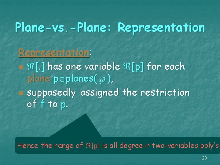 Plane-vs. -Plane: Representation: n [. ] has one variable [p] for each plane p