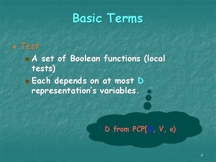 Basic Terms n Test n A set of Boolean functions (local tests) n Each
