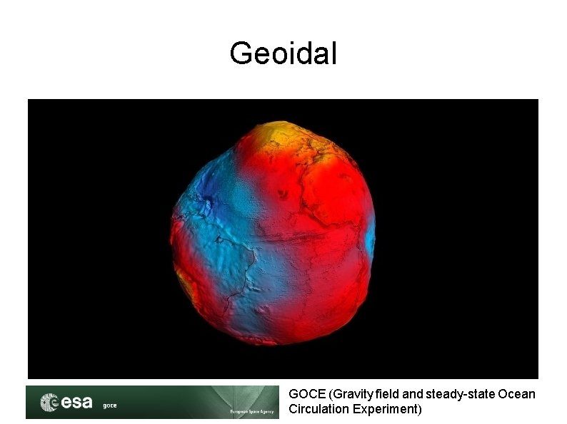 Geoidal GOCE (Gravity field and steady-state Ocean Circulation Experiment) 