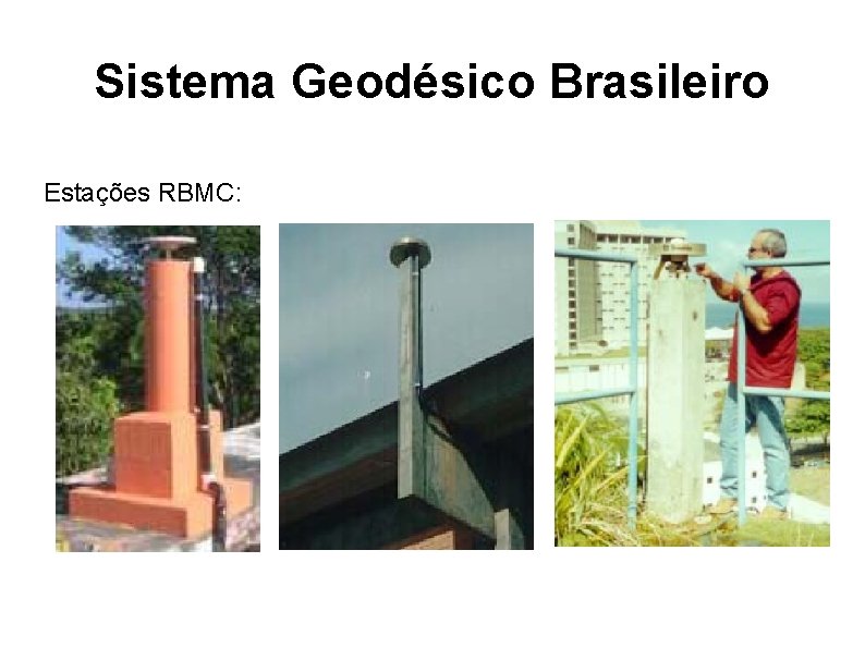 Sistema Geodésico Brasileiro Estações RBMC: 