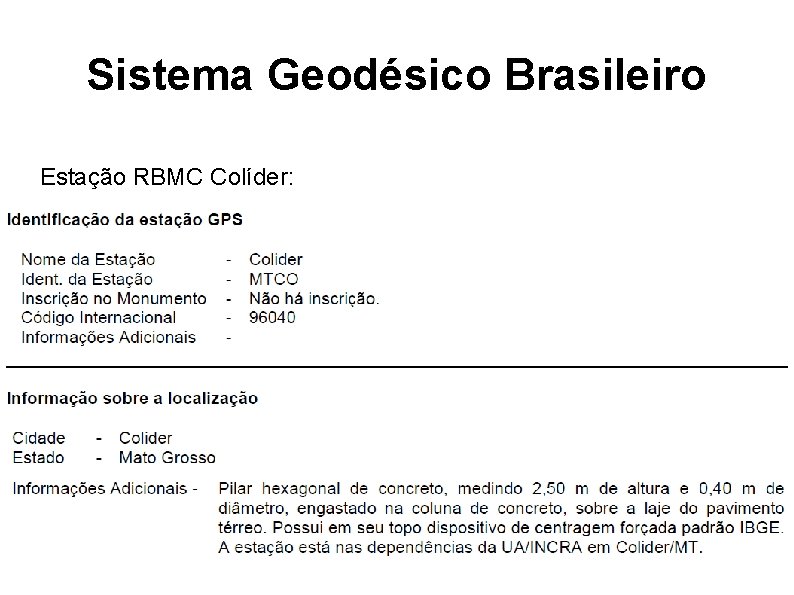 Sistema Geodésico Brasileiro Estação RBMC Colíder: 