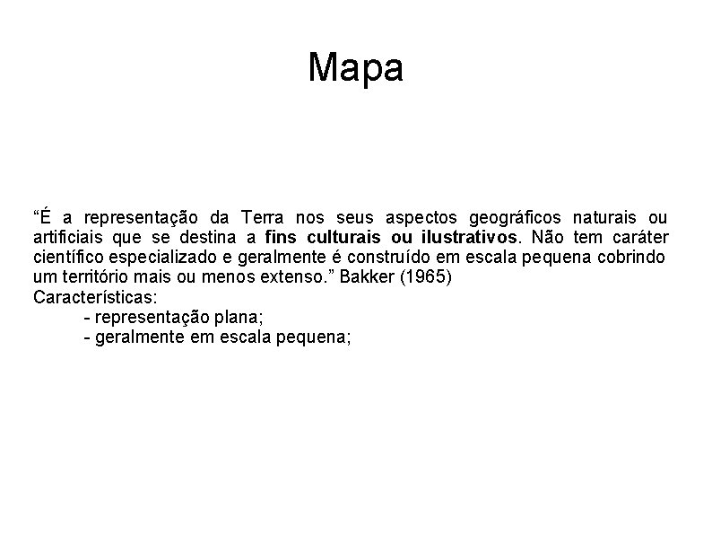 Mapa “É a representação da Terra nos seus aspectos geográficos naturais ou artificiais que