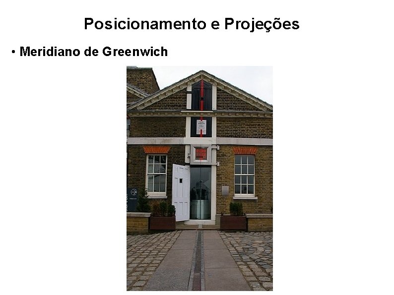 Posicionamento e Projeções • Meridiano de Greenwich 