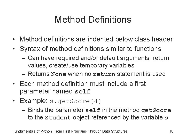 Method Definitions • Method definitions are indented below class header • Syntax of method