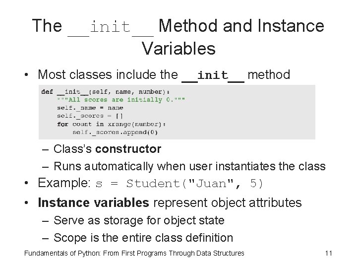 The __init__ Method and Instance Variables • Most classes include the __init__ method –