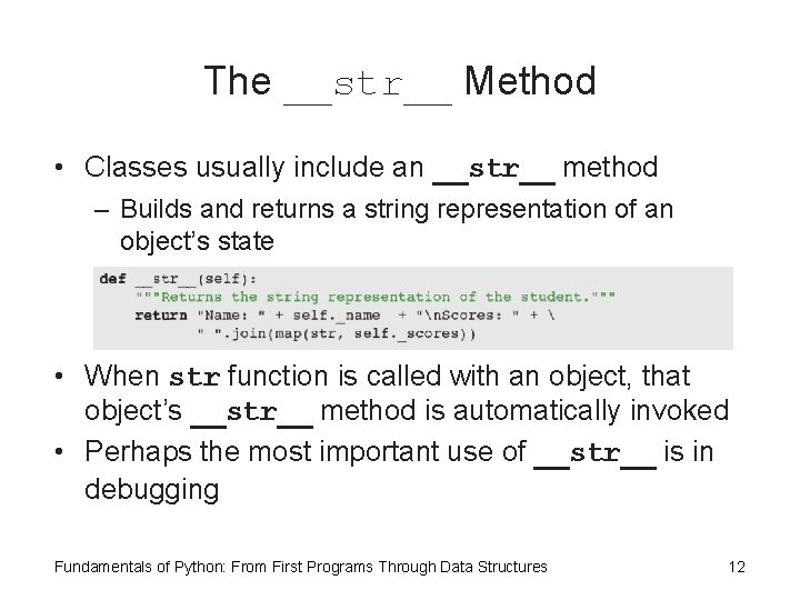 The __str__ Method • Classes usually include an __str__ method – Builds and returns