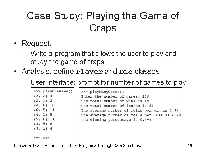 Case Study: Playing the Game of Craps • Request: – Write a program that