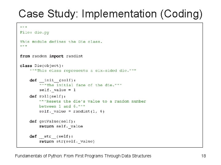 Case Study: Implementation (Coding) Fundamentals of Python: From First Programs Through Data Structures 18