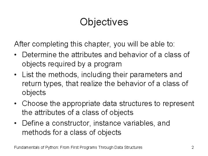 Objectives After completing this chapter, you will be able to: • Determine the attributes