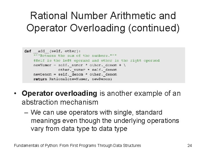 Rational Number Arithmetic and Operator Overloading (continued) • Operator overloading is another example of