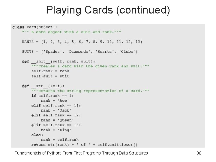Playing Cards (continued) Fundamentals of Python: From First Programs Through Data Structures 36 