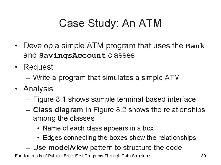 Case Study: An ATM • Develop a simple ATM program that uses the Bank