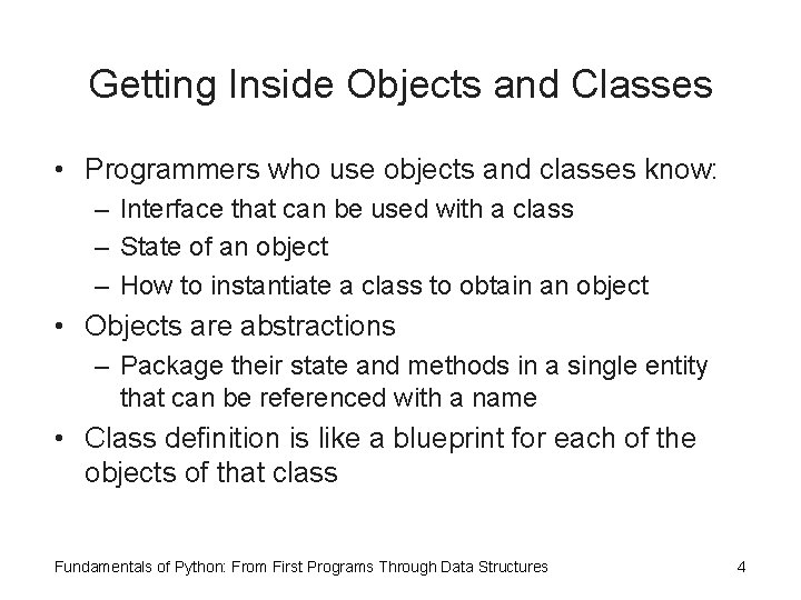 Getting Inside Objects and Classes • Programmers who use objects and classes know: –