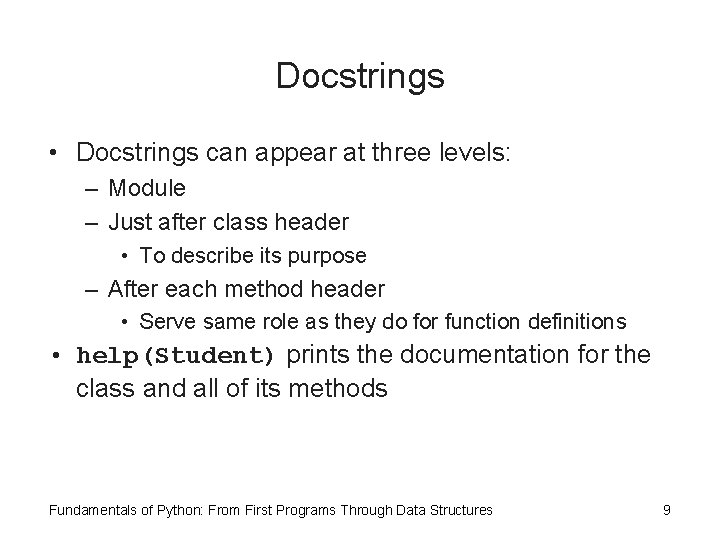 Docstrings • Docstrings can appear at three levels: – Module – Just after class