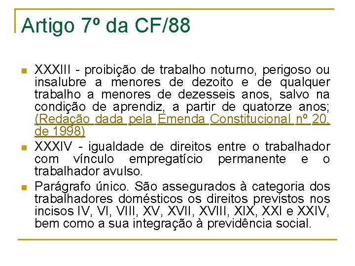 Artigo 7º da CF/88 n n n XXXIII - proibição de trabalho noturno, perigoso