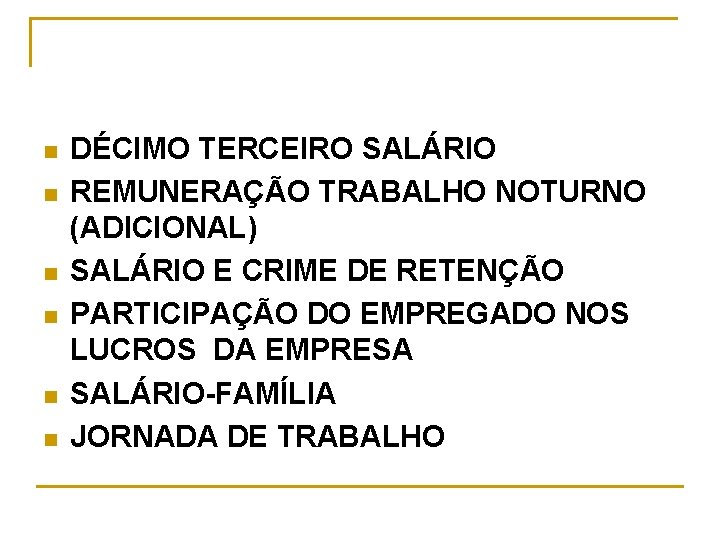 n n n DÉCIMO TERCEIRO SALÁRIO REMUNERAÇÃO TRABALHO NOTURNO (ADICIONAL) SALÁRIO E CRIME DE