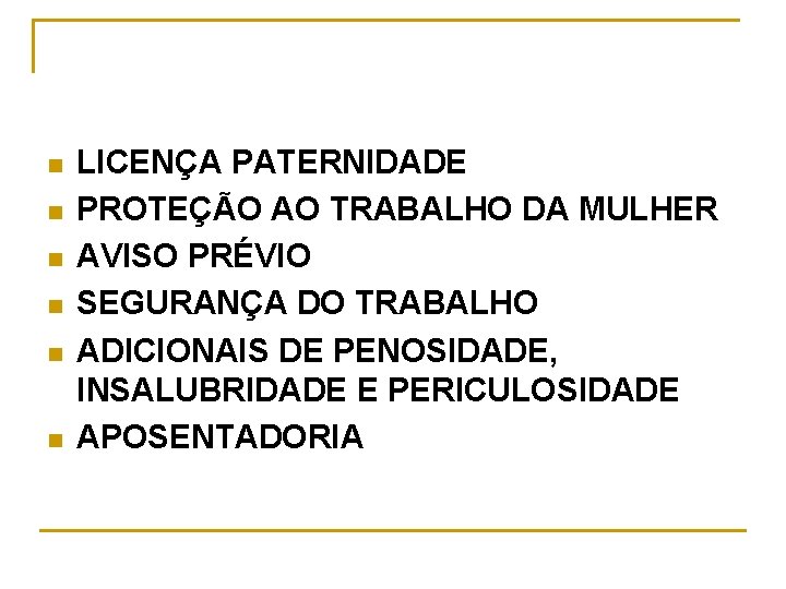 n n n LICENÇA PATERNIDADE PROTEÇÃO AO TRABALHO DA MULHER AVISO PRÉVIO SEGURANÇA DO