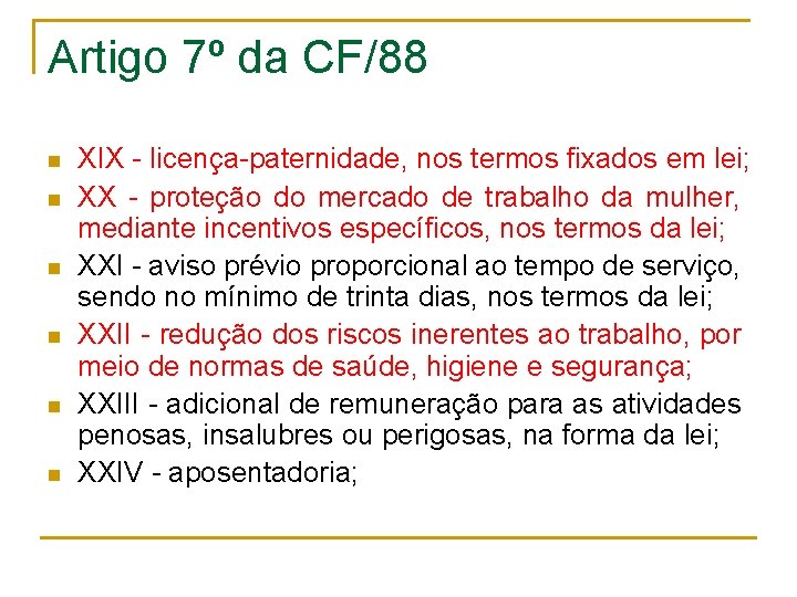 Artigo 7º da CF/88 n n n XIX - licença-paternidade, nos termos fixados em