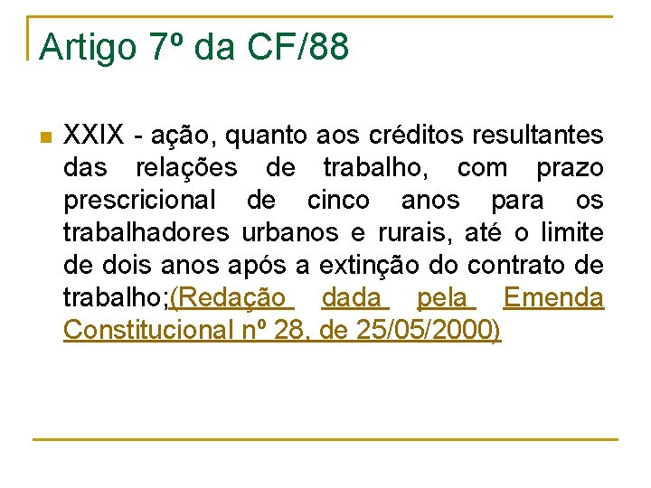 Artigo 7º da CF/88 n XXIX - ação, quanto aos créditos resultantes das relações