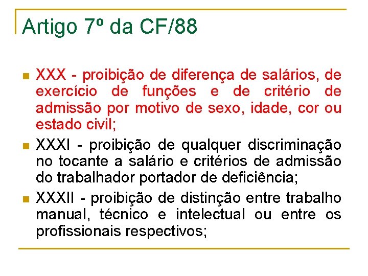 Artigo 7º da CF/88 n n n XXX - proibição de diferença de salários,