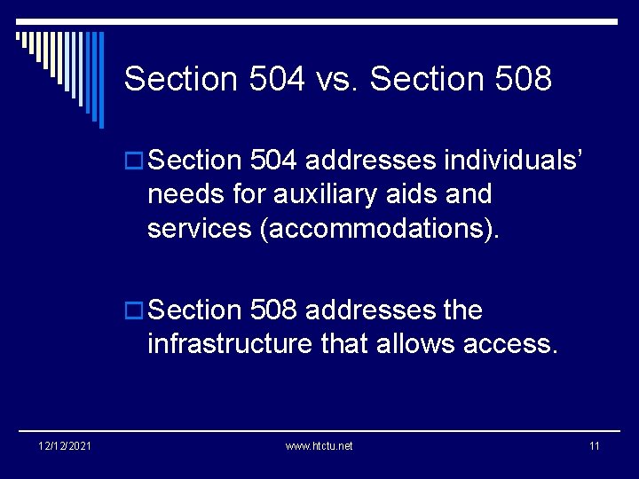 Section 504 vs. Section 508 o Section 504 addresses individuals’ needs for auxiliary aids