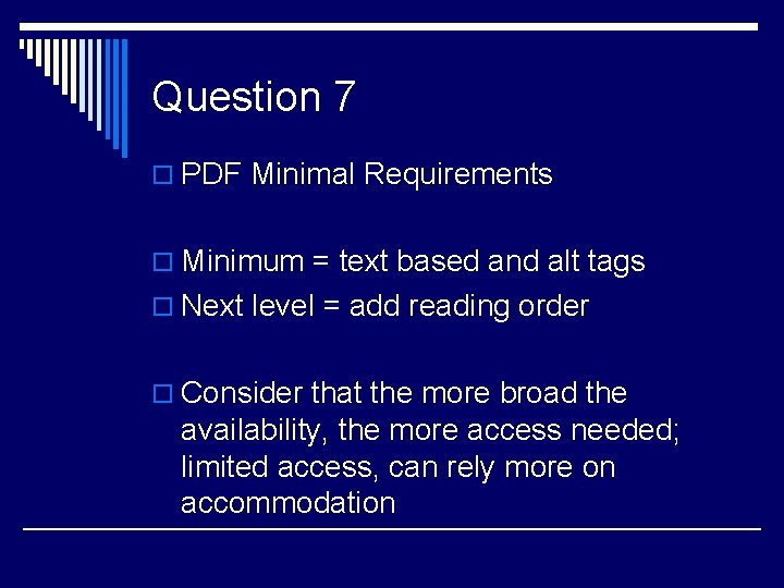 Question 7 o PDF Minimal Requirements o Minimum = text based and alt tags