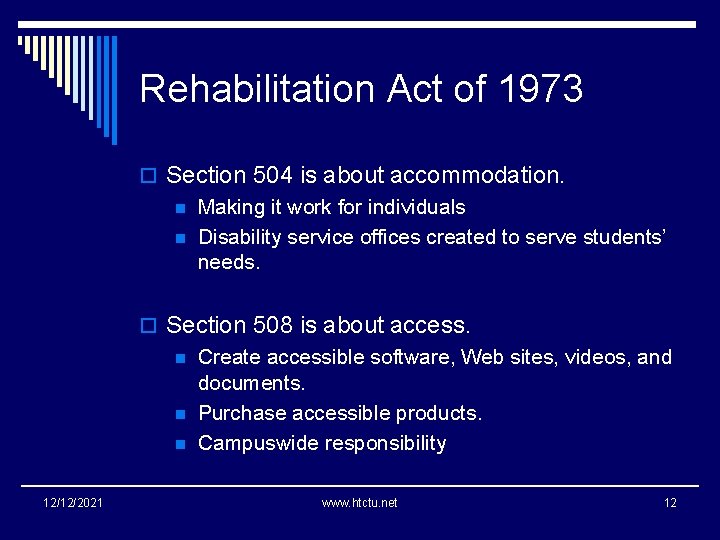 Rehabilitation Act of 1973 o Section 504 is about accommodation. n Making it work