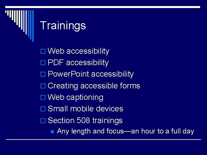 Trainings o Web accessibility o PDF accessibility o Power. Point accessibility o Creating accessible
