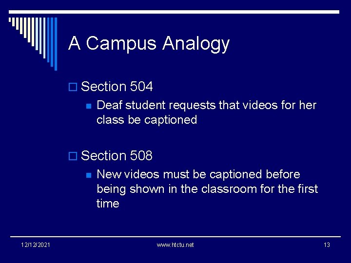 A Campus Analogy o Section 504 n Deaf student requests that videos for her