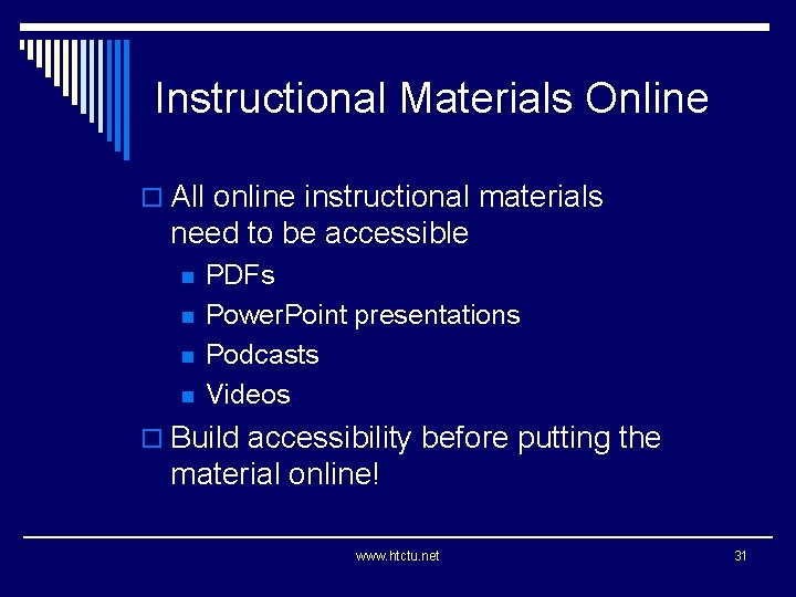 Instructional Materials Online o All online instructional materials need to be accessible n n