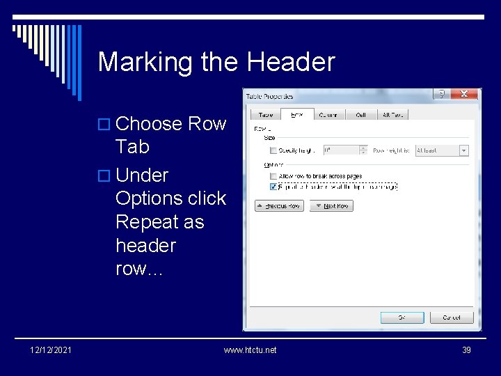 Marking the Header o Choose Row Tab o Under Options click Repeat as header