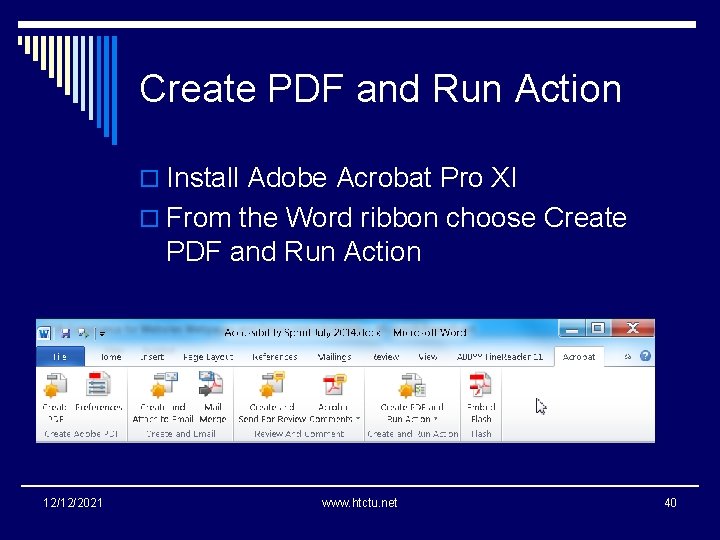 Create PDF and Run Action o Install Adobe Acrobat Pro XI o From the