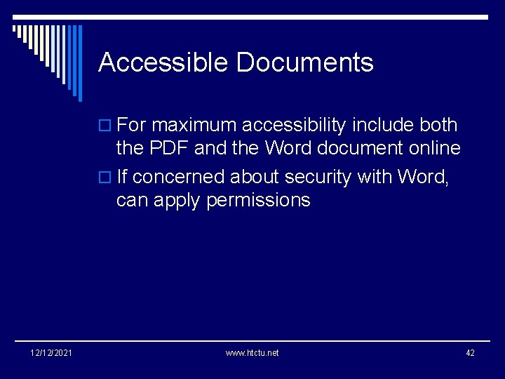 Accessible Documents o For maximum accessibility include both the PDF and the Word document
