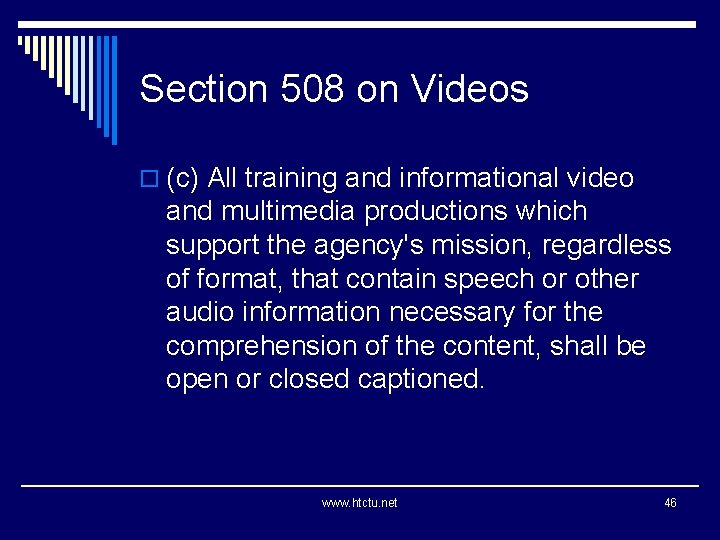 Section 508 on Videos o (c) All training and informational video and multimedia productions