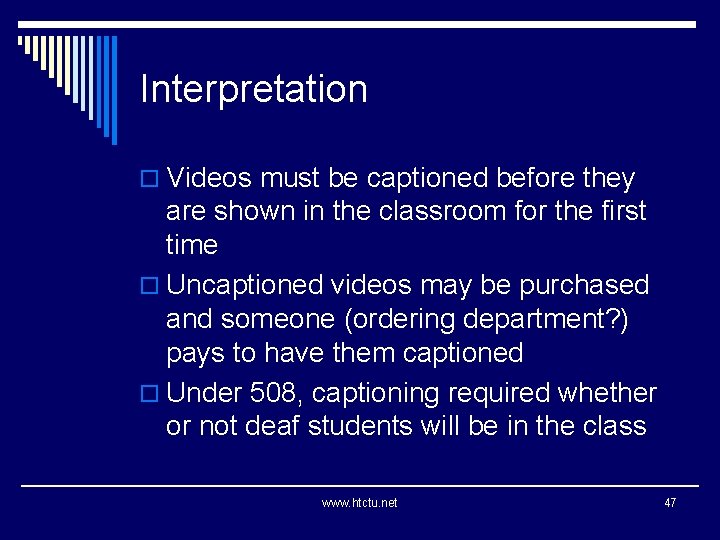 Interpretation o Videos must be captioned before they are shown in the classroom for