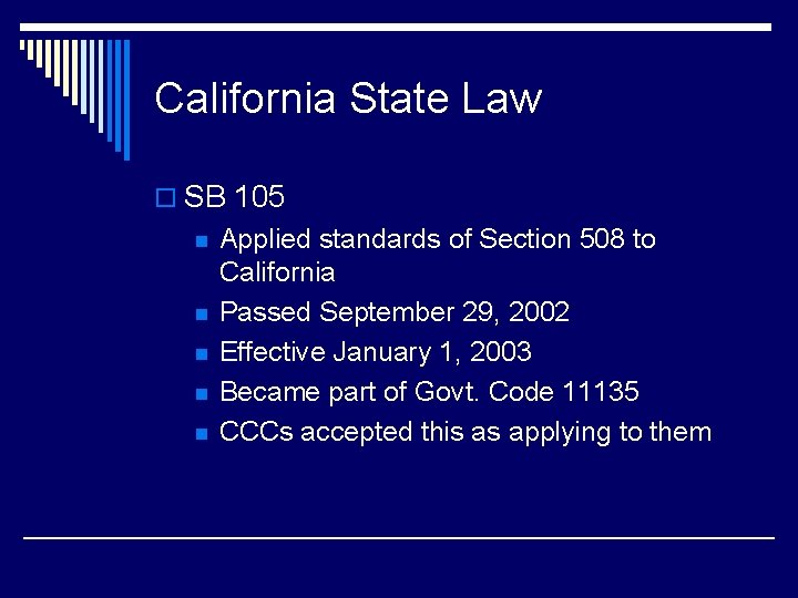 California State Law o SB 105 n n n Applied standards of Section 508