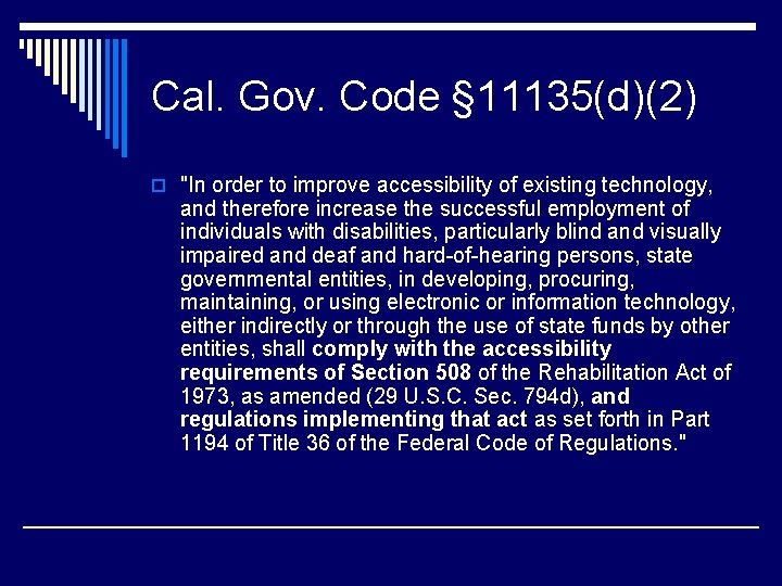 Cal. Gov. Code § 11135(d)(2) o "In order to improve accessibility of existing technology,