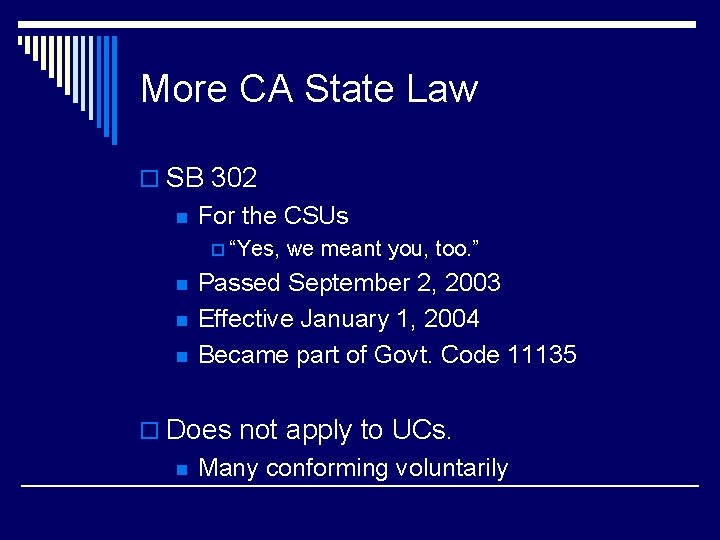 More CA State Law o SB 302 n For the CSUs p “Yes, n
