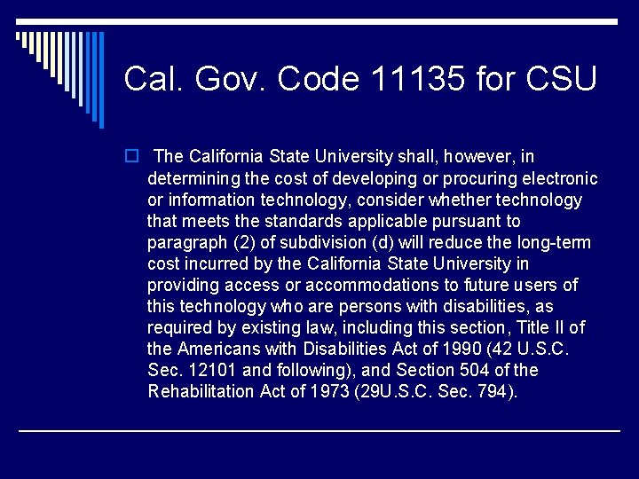 Cal. Gov. Code 11135 for CSU o The California State University shall, however, in