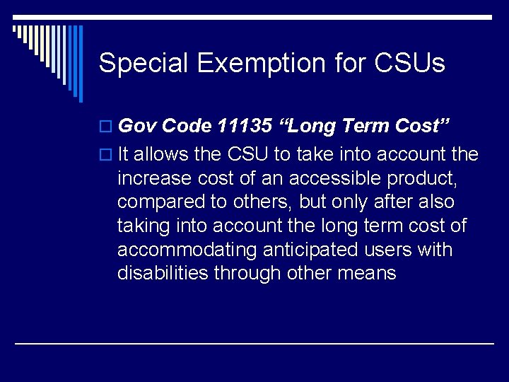 Special Exemption for CSUs o Gov Code 11135 “Long Term Cost” o It allows