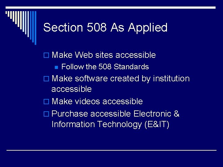 Section 508 As Applied o Make Web sites accessible n Follow the 508 Standards