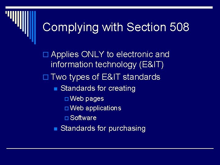 Complying with Section 508 o Applies ONLY to electronic and information technology (E&IT) o