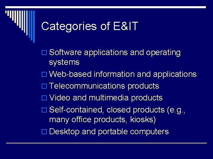 Categories of E&IT o Software applications and operating systems o Web-based information and applications