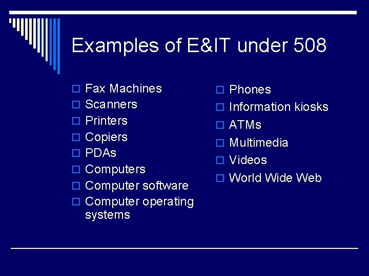 Examples of E&IT under 508 o Fax Machines o Phones o Scanners o Information